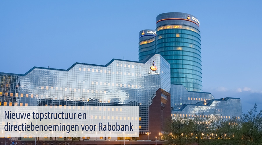 Nieuwe topstructuur en directiebenoemingen voor Rabobank