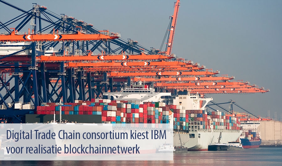 Digital Trade Chain consortium kiest IBM voor realisatie blockchainnetwerk