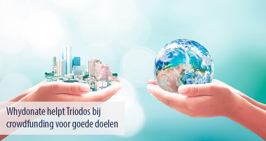 Whydonate helpt Triodos bij crowdfunding voor goede doelen