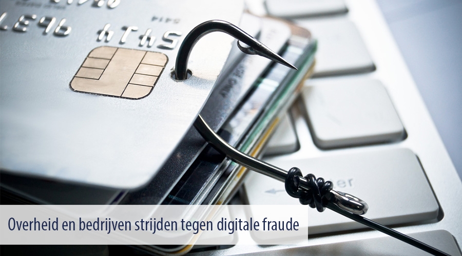 Overheid en bedrijven strijden tegen digitale fraude Overheid en bedrijven strijden tegen digitale fraude