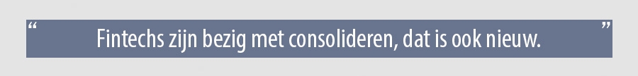 Fintechs zijn bezig met consolideren, dat is ook nieuw