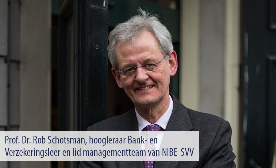 Prof. Dr. Rob Schotsman, hoogleraar Bank- en Verzekeringsleer en lid managementteam van NIBE-SVV