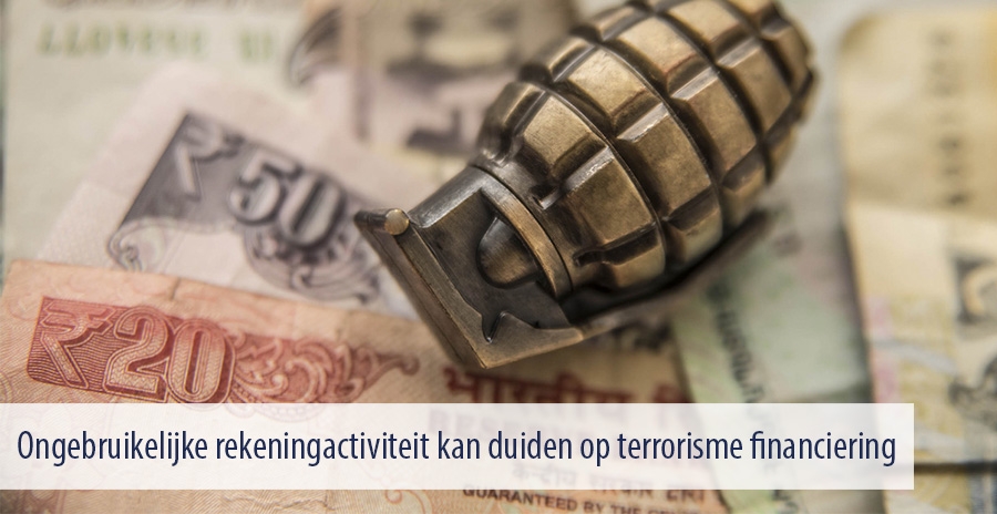 Ongebruikelijke rekeningactiviteit kan duiden op terrorisme financiering Ongebruikelijke rekeningactiviteit kan duiden op terrorisme financiering