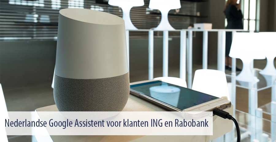 Nederlandse Google Assistent voor klanten ING en Rabobank