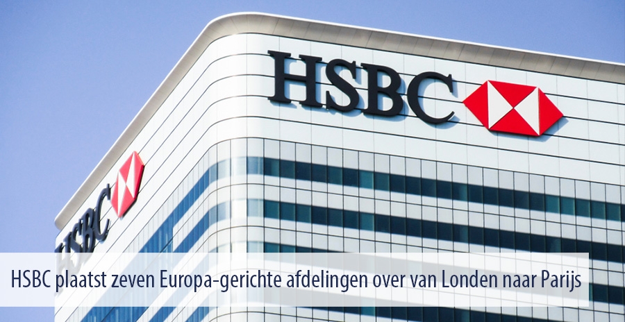 HSBC plaatst zeven Europa-gerichte afdelingen over van Londen naar Parijs