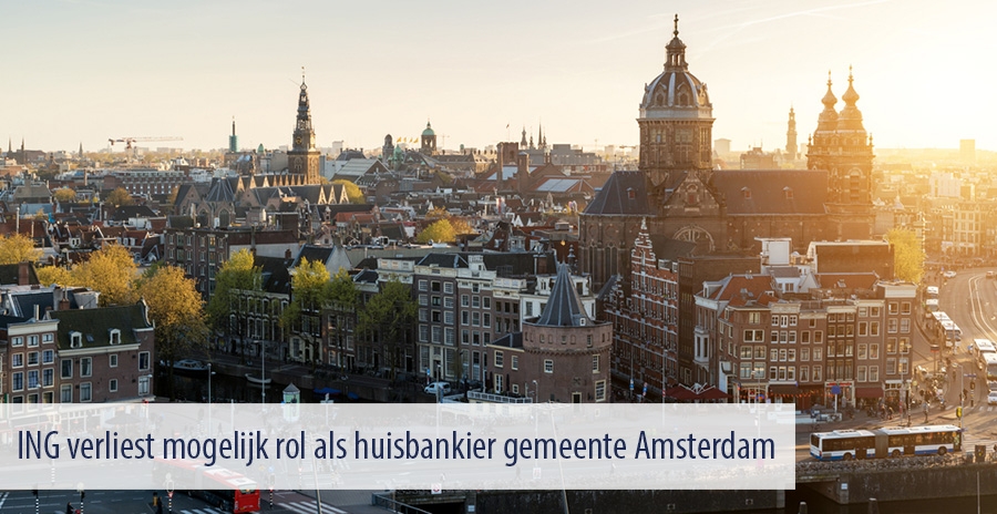ING verliest mogelijk rol als huisbankier gemeente Amsterdam