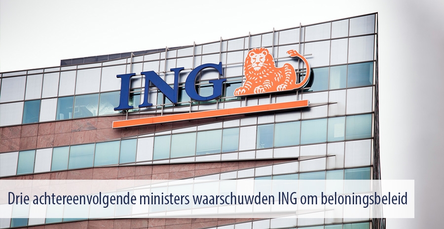 Drie achtereenvolgende ministers waarschuwden ING om beloningsbeleid