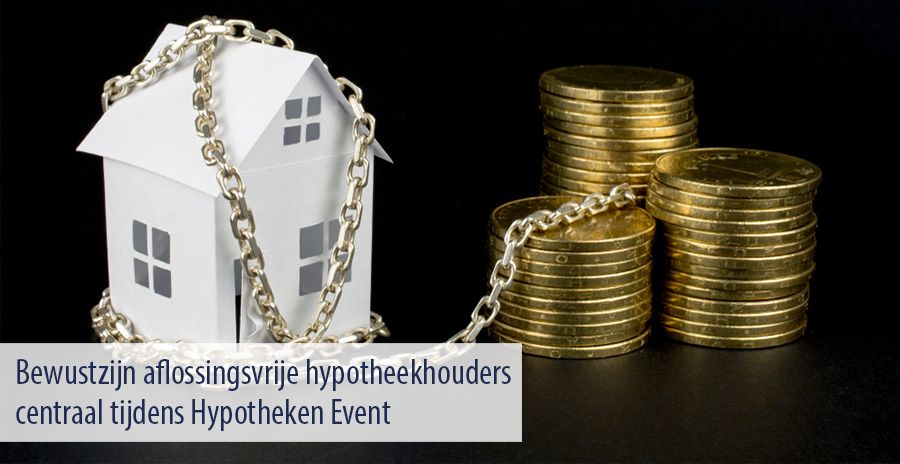 Bewustzijn aflossingsvrije hypotheekhouders centraal tijdens Hypotheken Event