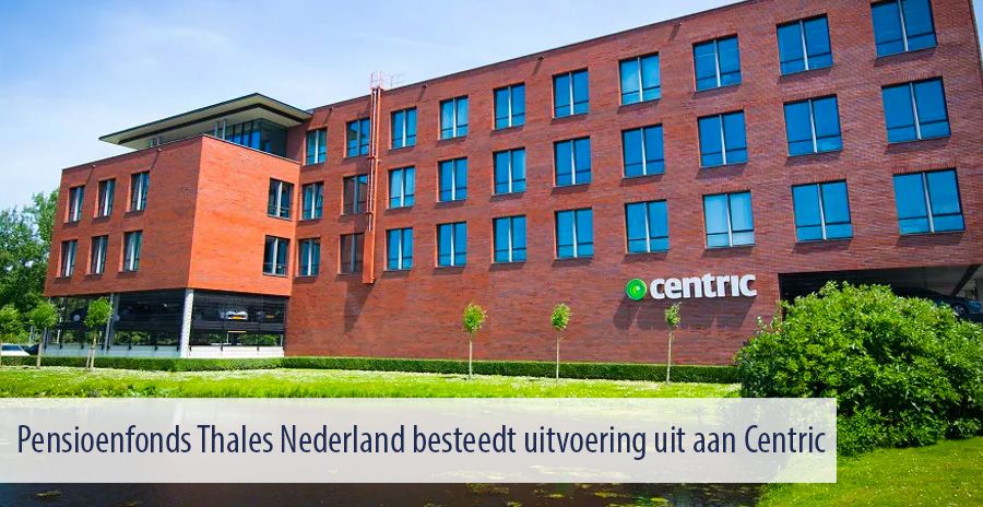 Pensioenfonds Thales Nederland besteedt uitvoering uit aan Centric