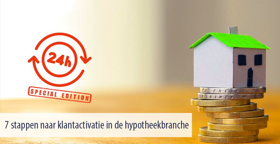 7 stappen naar klantactivatie in de hypotheekbranche 7 stappen naar klantactivatie in de hypotheekbranche