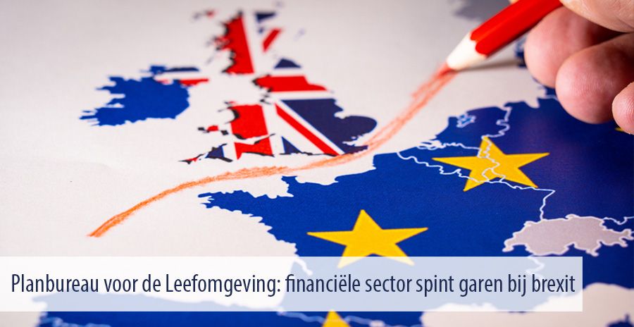 Planbureau voor de Leefomgeving: financiële sector spint garen bij brexit Planbureau voor de Leefomgeving: financiële sector spint garen bij brexit