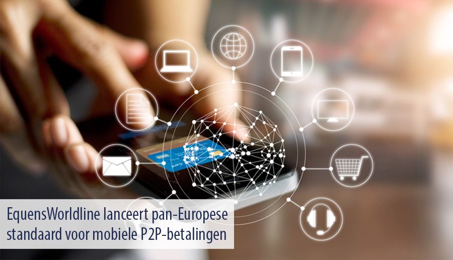 EquensWorldline lanceert pan-Europese standaard voor mobiele P2P-betalingen EquensWorldline lanceert pan-Europese standaard voor mobiele P2P-betalingen