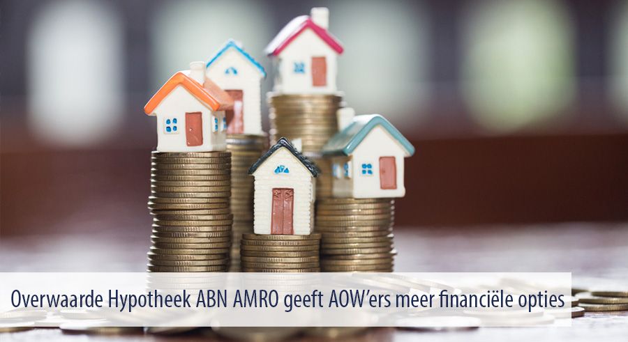 Overwaarde Hypotheek ABN AMRO geeft AOW’ers meer financiële opties