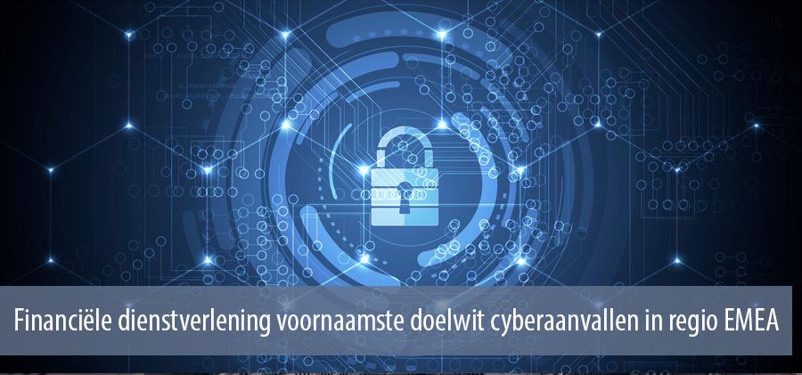 Financiële dienstverlening voornaamste doelwit cyberaanvallen in regio EMEA Financiële dienstverlening voornaamste doelwit cyberaanvallen in regio EMEA