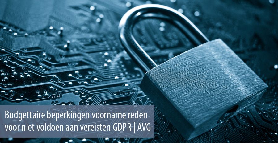 Budgettaire beperkingen voorname reden voor niet voldoen aan vereisten GDPR | AVG