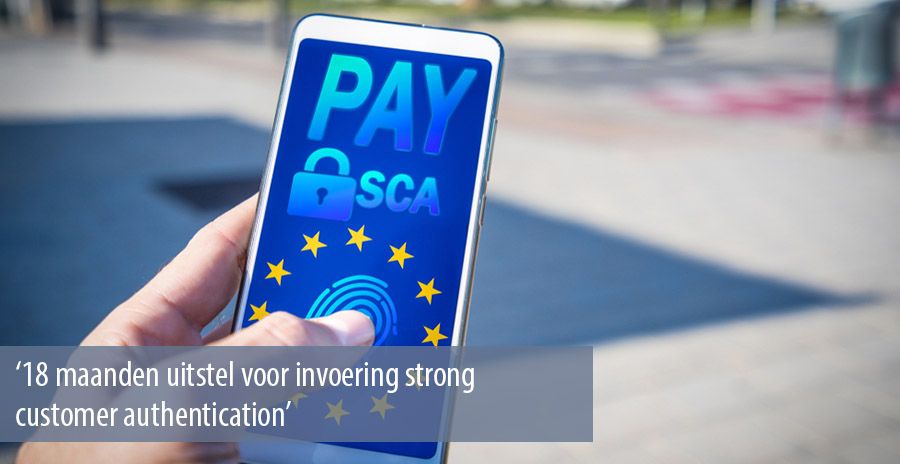 ‘18 maanden uitstel voor invoering strong customer authentication’ detail
