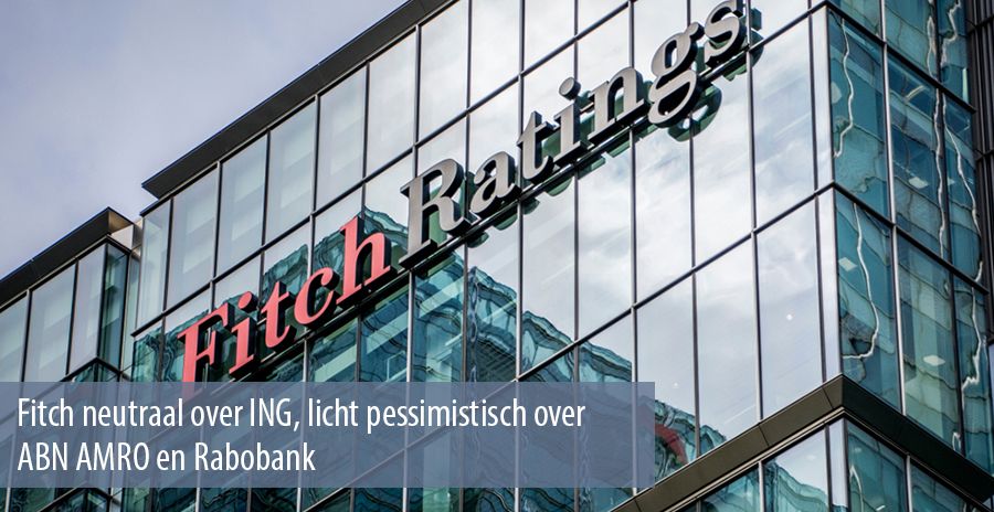 Fitch neutraal over ING, licht pessimistisch over ABN AMRO en Rabobank