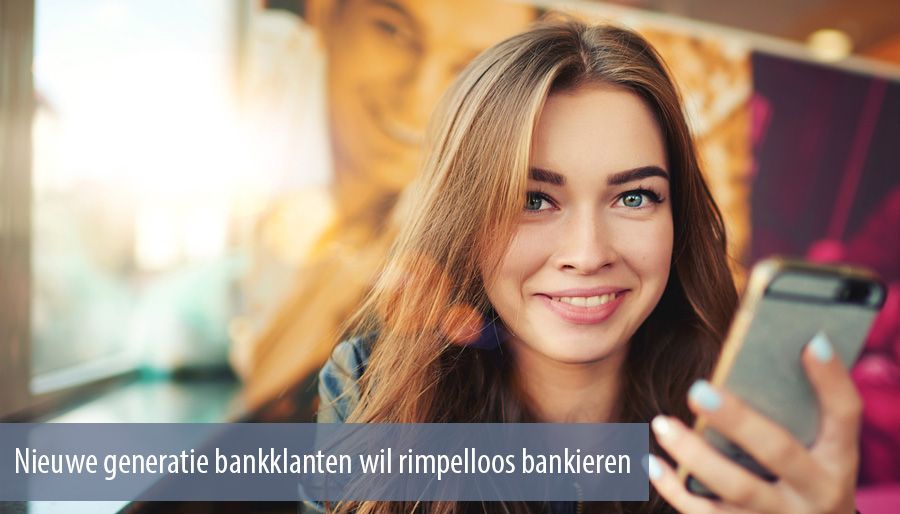 Nieuwe generatie bankklanten wil rimpelloos bankieren