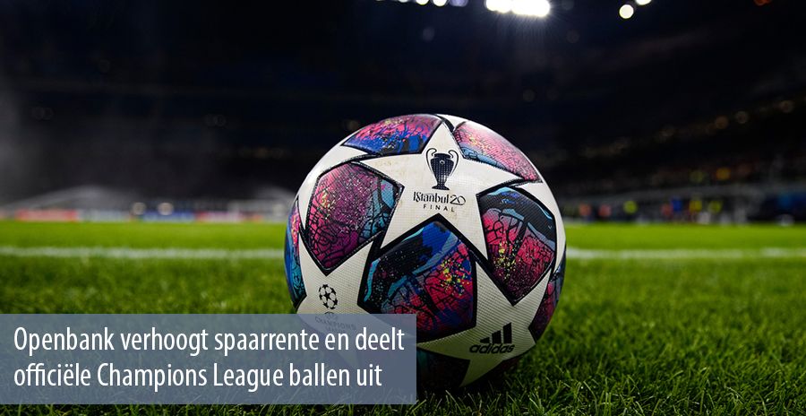 hond Dressoir Reorganiseren Openbank verhoogt spaarrente en deelt officiële Champions League ballen uit