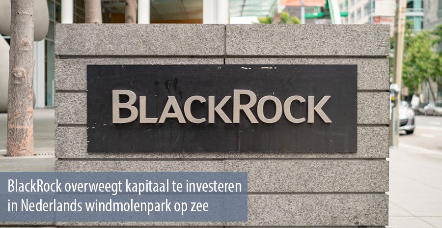 BlackRock overweegt kapitaal te investeren in Nederlands windmolenpark op zee