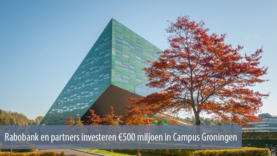 Rabobank en partners investeren €500 miljoen in Campus Groningen