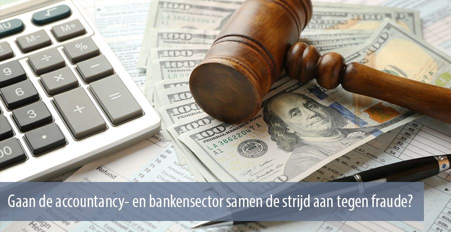 Accountancy- en bankensector: gezamenlijk strijden tegen fraude