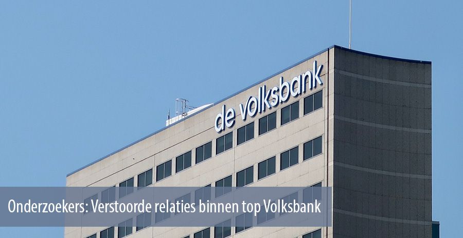 Onderzoekers: Verstoorde relaties binnen top Volksbank