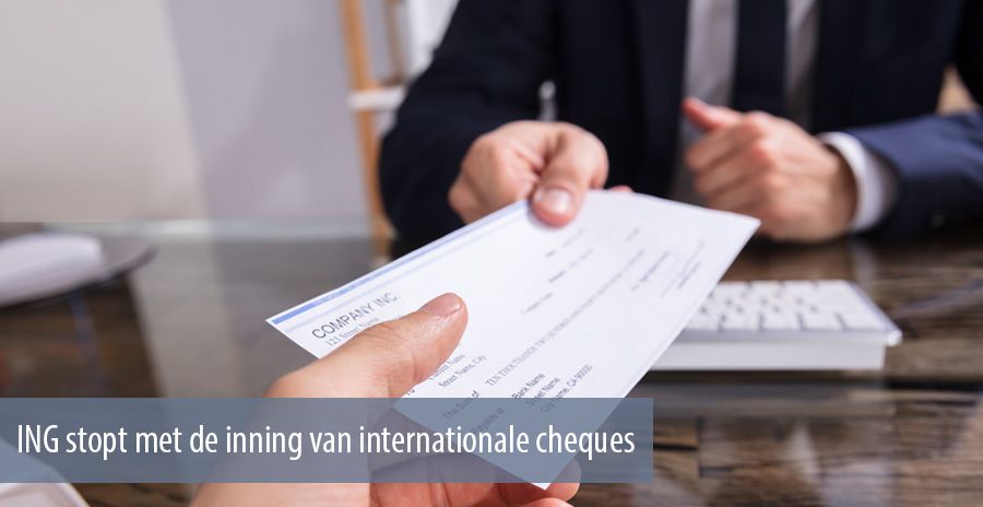 ING stopt met inning internationale cheques ING stopt met inning internationale cheques