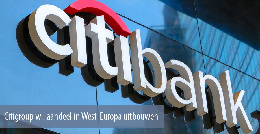 Citigroup wil aandeel in West-Europa uitbouwen