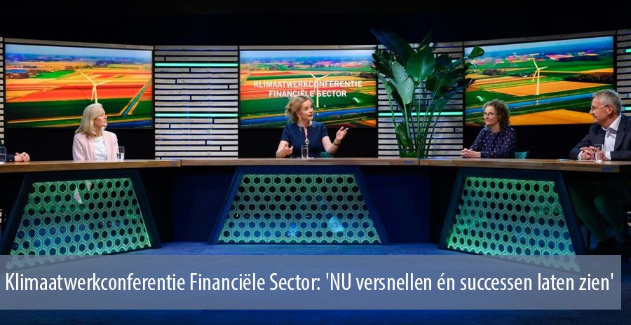 Klimaatwerkconferentie Financiële Sector: 'NU versnellen én successen laten zien'