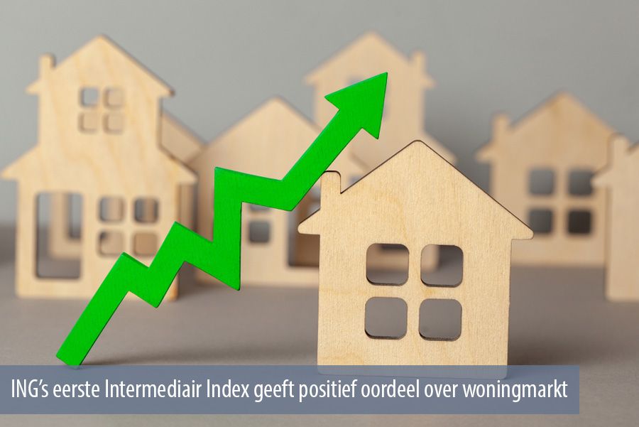 ING’s eerste Intermediair Index geeft positief oordeel over woningmarkt