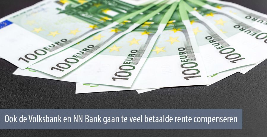 Ook de Volksbank en NN Bank gaan te veel betaalde rente compenseren