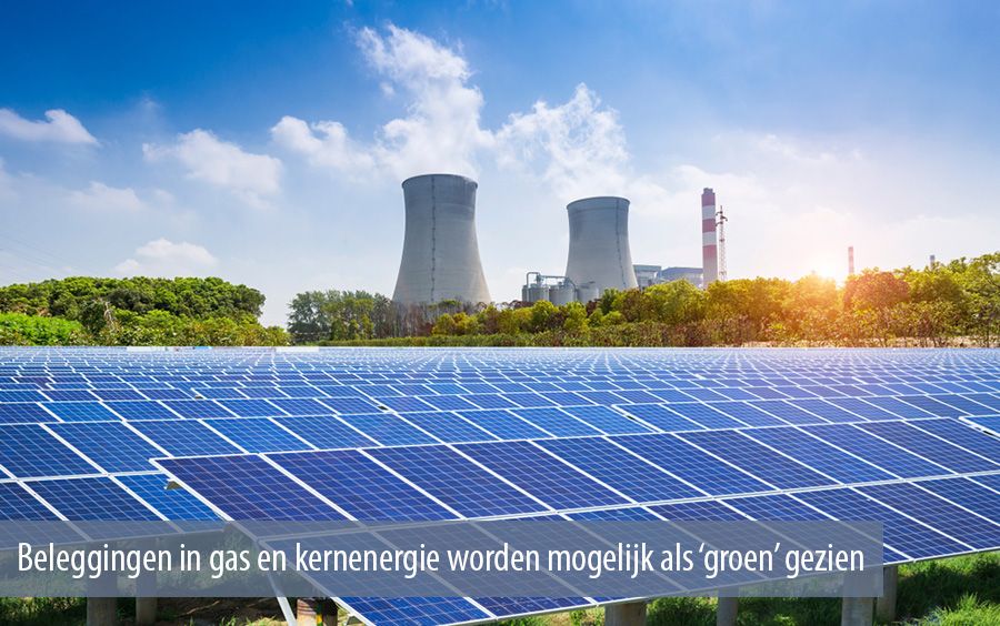 Beleggingen in gas en kernenergie worden mogelijk als ‘groen’ gezien  
