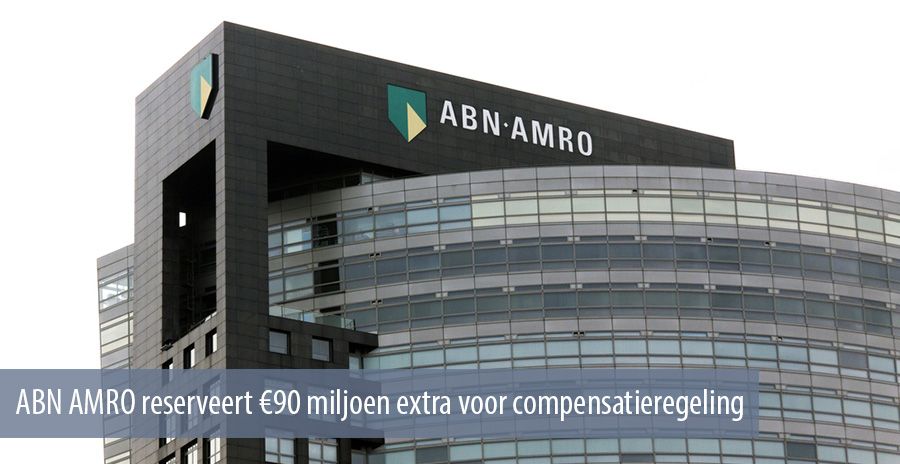 ABN AMRO reserveert €90 miljoen extra voor compensatieregeling