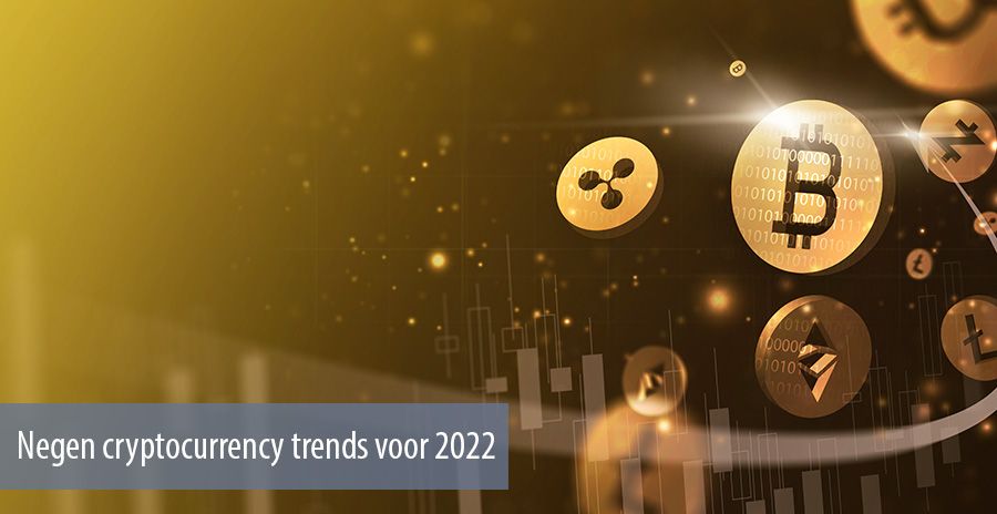 Negen cryptocurrency trends voor 2022 Negen cryptocurrency trends voor 2022