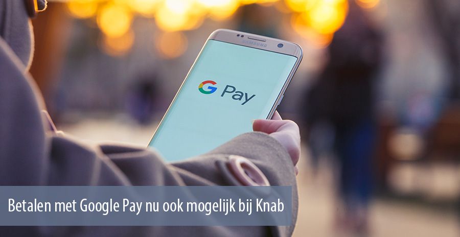 Betalen met Google Pay nu ook mogelijk bij Knab