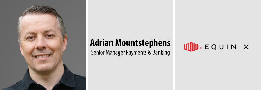 Adrian Mountstephens, Senior Manager Payments & Banking bij Equinix