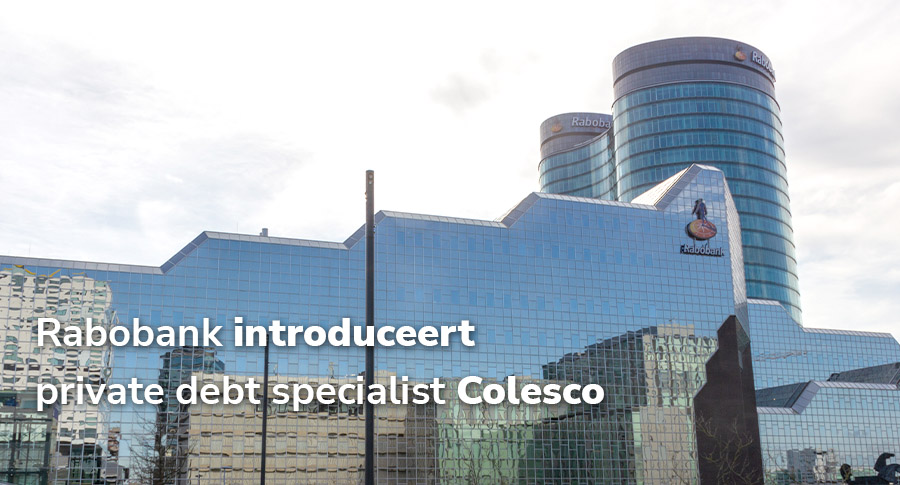Rabobank introduceert private debt specialist Colesco Rabobank introduceert private debt specialist Colesco