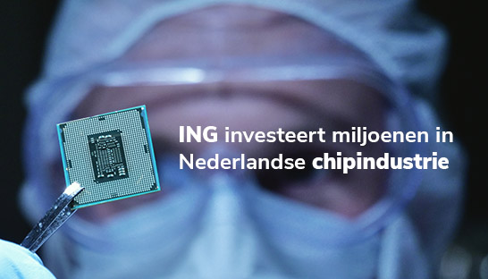 ING investeert miljoenen in Nederlandse chipindustrie 