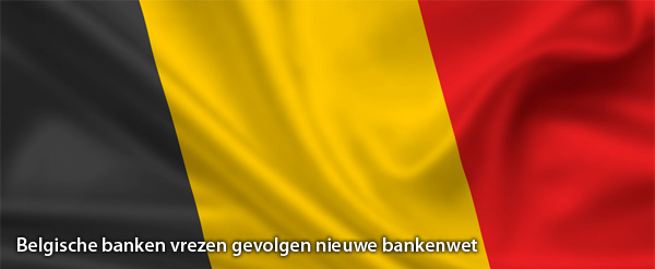 Belgische banken vrezen gevolgen nieuwe bankenwet