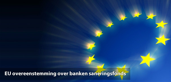EU overeenstemming over banken saneringsfonds
